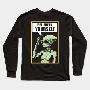 Believe In Yourself Alien Offensive Funny Long Sleeve T-Shirt